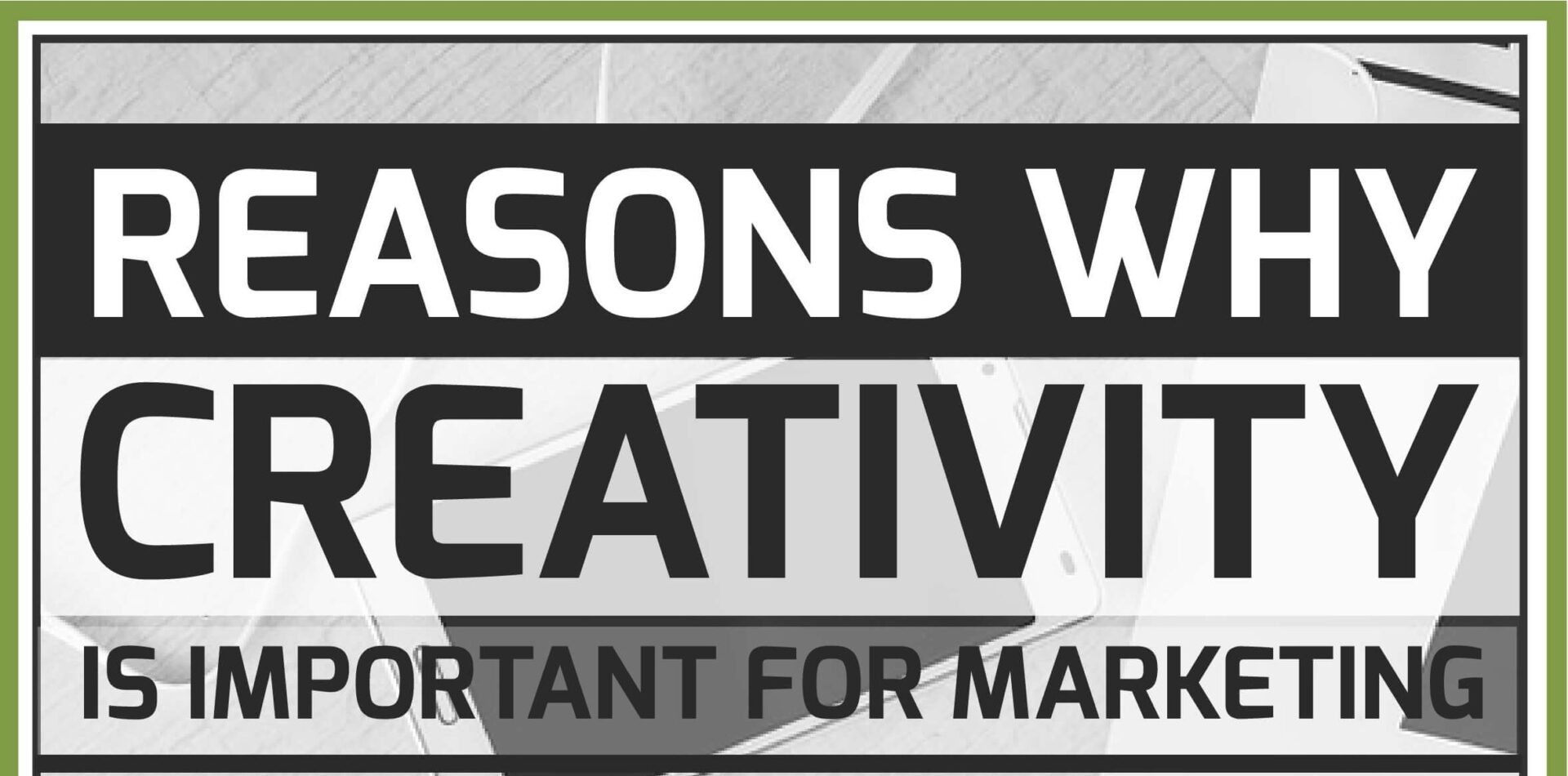 Reasons Why Creativity Is Important For Marketing - OAK